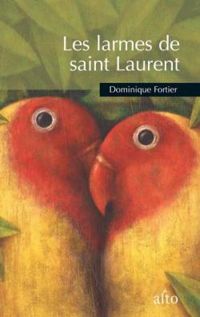 Fortier Dominique - Les larmes de saint Laurent