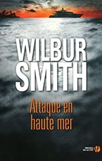 Couverture du livre Attaque en haute mer - Wilbur Smith