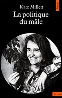 Kate Millett - La politique du mâle