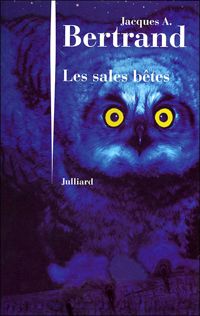 Jacques André Bertrand - Les sales bêtes