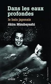 Akira Mizubayashi - Dans les eaux profondes : Le bain japonais