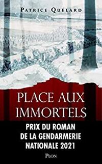 Patrice Quelard - Place aux immortels