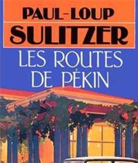 Paul-loup Sulitzer - Les Routes De Pékin