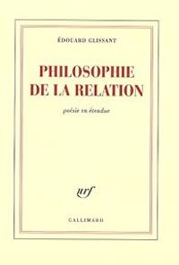 Edouard Glissant - Philosophie de la relation : Poésie en étendue