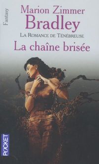 Marion Zimmer Bradley - La chaîne brisée (La romance de Ténébreuse