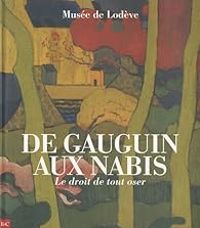 Couverture du livre De Gauguin aux Nabis : Le droit de tout oser - Gilles Genty - Frederic Bigo - Frederic Miota - Marie El Caidi