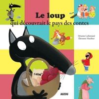 Couverture du livre Le loup qui découvrait le pays des contes - Orianne Lallemand - Eleonore Thuillier