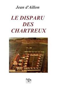 Couverture du livre Le disparu des Chartreux - Jean D Aillon