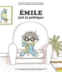 Couverture du livre Emile fait la politique - Vincent Cuvellier - Ronan Badel