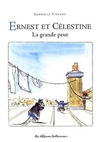 Gabrielle Vincent - Ernest et Célestine : La grande peur