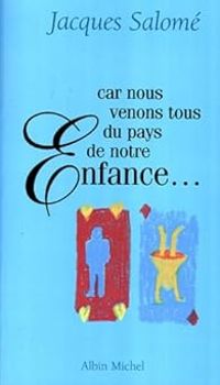 Jacques Salome - Car nous venons tous du pays de notre enfance...