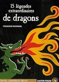 Couverture du livre 15 légendes extraordinaires de dragons - Francoise Rachmuhl