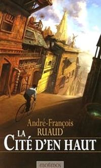 Couverture du livre La cité d'en haut - Andre Francois Ruaud