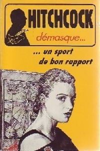 Alfred Hitchcock - Hitchcock démasque... : Un sport de bon rapport