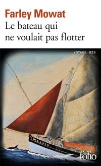 Farley Mowat - Le bateau qui ne voulait pas flotter