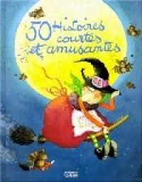 Couverture du livre 50 histoires courtes et amusantes - Maryse Lamigeon - Beatrice Solleau - Dolores Mora