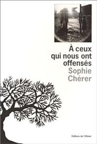 Sophie Cherer - À ceux qui nous ont offensés