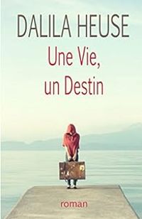 Dalila Heuse - Une vie, un destin