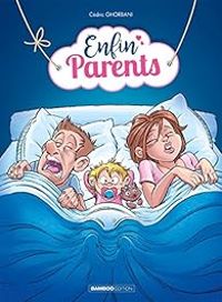 Cedric Ghorbani - Enfin parents