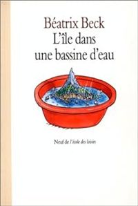 Beatrix Beck - L'Île dans une bassine d'eau et autres contes choisis