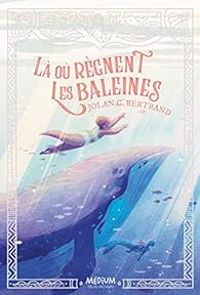 Jolan Bertrand - Là où règnent les baleines