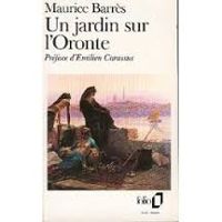 Maurice Barrès - Un Jardin sur l'Oronte