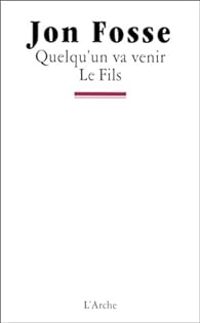 Jon Fosse - Quelqu'un va venir - Le fils