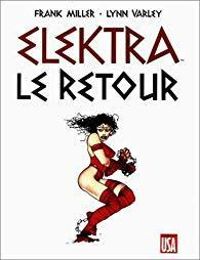 Couverture du livre Elektra : Le retour - Frank Miller - Lynn Varley