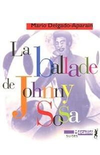 Mario Delgado Aparain - La ballade de Johnny Sosa