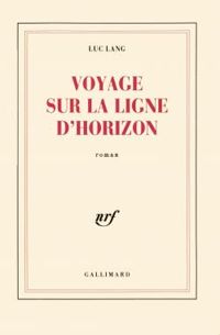 Couverture du livre Voyage sur la ligne d'horizon - Luc Lang