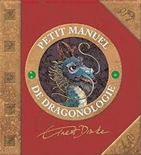 Dugald A Steer - Petit manuel de dragonologie