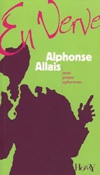 Alphonse Allais - En Verve - Alphonse Allais 