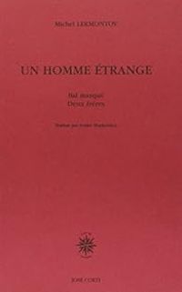 Michail Lermontov - Un Homme étrange - Bal masqué - Deux Frères