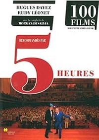 Couverture du livre Cent films recommandés par cinq heures - Hugues Dayez - Rudy Leonet