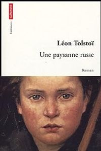 Couverture du livre Une paysanne russe - Leon Tolstoi