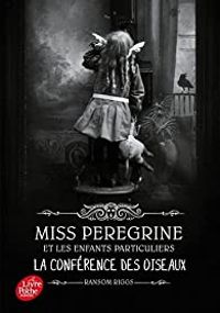 Ransom Riggs - La confrérie des oiseaux