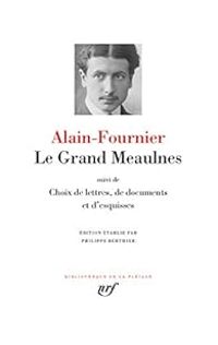  Alain Fournier - Le Grand Meaulnes / Choix de lettres