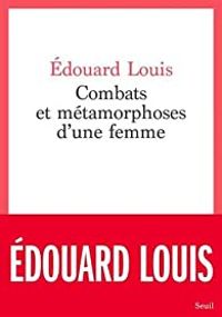 Douard Louis - Combats et métamorphoses d'une femme