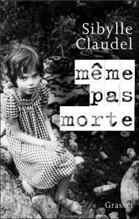 Sybille Claudel - Même pas morte