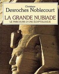 Christiane Desroches-noblecourt - La grande nubiade