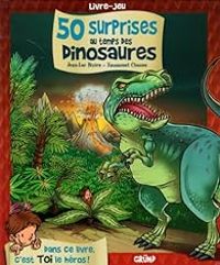 Jean Luc Bizien - Emmanuel Chaunu - 50 surprises au temps des dinosaures