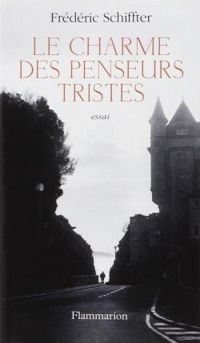 Frederic Schiffter - Le charme des penseurs tristes