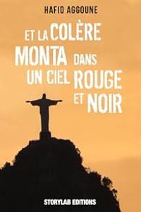 Hafid Aggoune - Et la colère monta dans un ciel rouge et noir