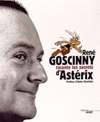 Couverture du livre Goscinny raconte les secrets d'Astérix - Rene Goscinny