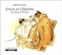 Couverture du livre Ernest et Célestine : La chute d'Ernest - Gabrielle Vincent