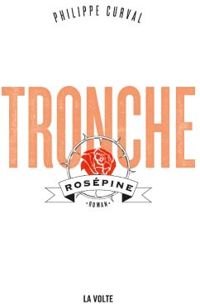 Philippe Curval - Tronche, Rosépine