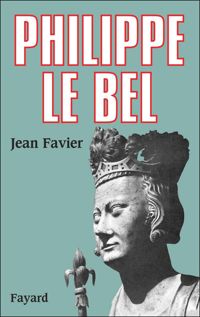 Couverture du livre Philippe le Bel - Jean Favier