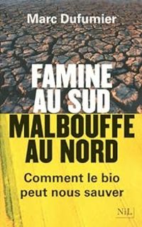 Marc Dufumier - Famine au sud Malbouffe au nord