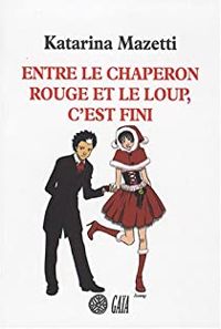 Katarina Mazetti - Entre le chaperon rouge et le loup, c'est fini