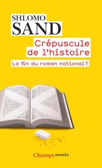 Shlomo Sand - Crépuscule de l'histoire